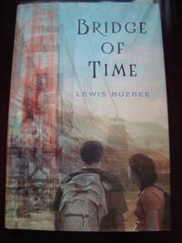 Bridge of Time  (2012, Hardcover) 1ST. EDITION/SIGNED BY AUTHOR by Lewis Buzbee - 2012