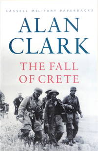 The Fall of Crete (Cassell Military Paperbacks) by CLARK, ALAN - 2001