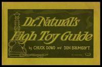 image of DR. NATURAL'S HIGH TOY GUIDE - A Manual of Cheap Thrills, Escapism and Primeval Wonder for Heads and Heads of Departments