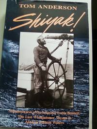 cover of Shiyak! Misadventures of the Schooner Lottie Bennett : The Last Windjammer Voyage to Alaskan Salmon Waters