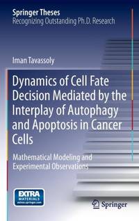 Dynamics of Cell Fate Decision Mediated by the Interplay of Autophagy and Apoptosis in Cancer...