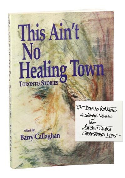 This Ain't No Healing Town: Toronto Stories [Signed and Inscribed by Arthur Clarke & Barry Callaghan]