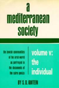 A Mediterranean Society Vol. 5 : The Jewish Communities of the Arab World As Portrayed in the Documents of the Cairo Geniza: The Individual by Paula Sanders; S. D. Goitein - 1988