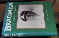image of Bradman; the illustrated biography. Using the private possessions of Sir Donald Bradman