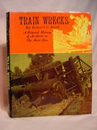 cover of TRAIN WRECKS; A PICTORIAL HISTORY OF ACCIDENTS ON THE MAIN LINE