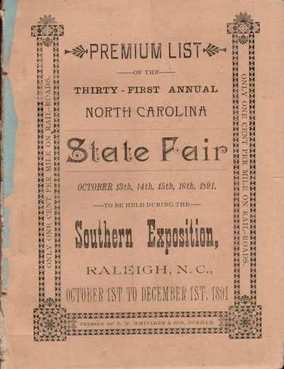 Premium List of the Thirty First Annual North Carolina State Fair October 13th, 14th, 15th, 16th, 1891, to be held during the Southern Exposition, Raleigh, N. C., October 1st to December 1st, 1891