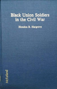 Black Union Soldiers in the Civil War by Hargrove, Hondon B - 1988