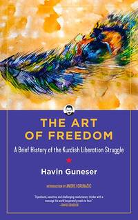 The Art of Freedom: A brief History of the Kurdish Liberation Struggle