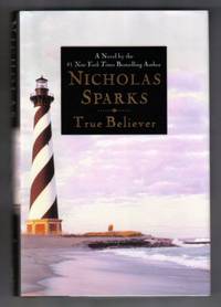 True Believer  - 1st Edition/1st Printing by Sparks, Nicholas - 2005