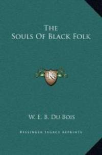 The Souls Of Black Folk by W. E. B. Du Bois - 2010-09-10