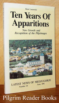 Ten Years of Apparitions: New Growth and Recognition of the Pilgrimages.  Latest News of Medjugorje, Number 10, June, 1991 by Laurentin, Fr. Rene - 1991