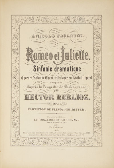 Romeo et Juliette. Sinfonie dramatique avec Choeurs, Solos de Chant et Prologue en Récitatif choral composée d'après la Tragédie de Shakespeare ... A Nicolo Paganini ... Op. 17 Partition de Piano par Th. Ritter. [Piano-vocal score]