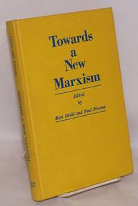 Towards a new Marxism; proceedings of the First International Telos Conference, October 8-11, 1970, Waterloo, Ontario by Grahl, Bart and Paul Piccone, eds - 1973