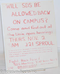 Will SDS be allowed back on Campus? Come and find out at the Univ. open hearing: Thurs. Nov. 2, 9AM 221 Sproul by [Students for a Democratic Society] - 1967