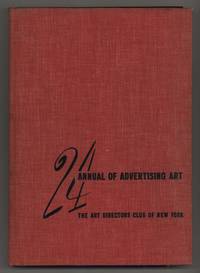24 Annual of Advertising Art: Reproductions from The National Exhibition of Advertising Art Shown At Rockefeller Center Galleries In The Spring Of Nineteen Hundred And Forty-Five, By The Art Directors Club Of New York