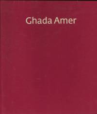 Ghada Amer by Ghada Amer (Artist); A. M. Homes, Essay by Essay Ghada Amer (Artist); A. M. Homes - Hardcover - from Barner Books (SKU: BB-031918-AA)