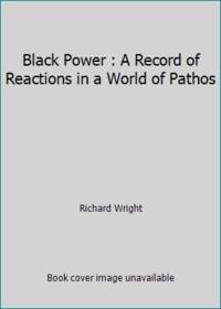 Black Power : A Record of Reactions in a World of Pathos