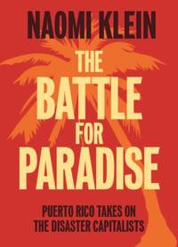 The Battle For Paradise : Puerto Rico Takes on the Disaster Capitalists