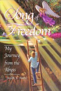 Song of Freedom : My Journey From the Abyss by Judith K. Moore - 2002