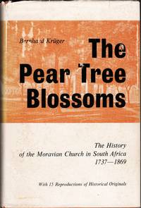 image of The Pear Tree Blossoms. A History of the Moravian Mission Stations in South Africa 1737-1869