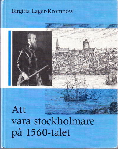 Att vara stockholmare på 1560-talet. Illustrerad.