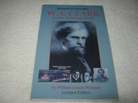 Biography of Copper King W.A. Clark and his Tarnished Family