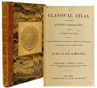 [MAPS] CLASSICAL ATLAS, TO ILLUSTRATE ANCIENT GEOGRAPHY; COMPRISED IN TWENTY-FIVE MAPS, SHOWING THE VARIOUS DIVISIONS OF THE WORLD AS KNOWN TO THE ANCIENTS ..