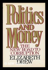 Politics and Money : the New Road to Corruption / Elizabeth Drew