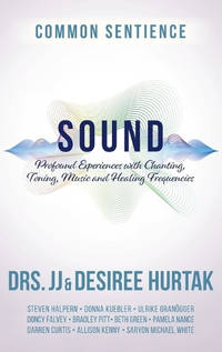 Sound: Profound Experiences with Chanting, Toning, Music, and Healing Frequencies