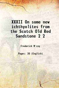 XXXII On some new ichthyolites from the Scotch Old Red Sandstone Volume 2 1848 by Frederick M'coy - 2016