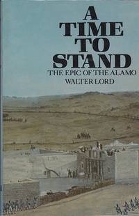 image of A Time To Stand : the epic of The Alamo