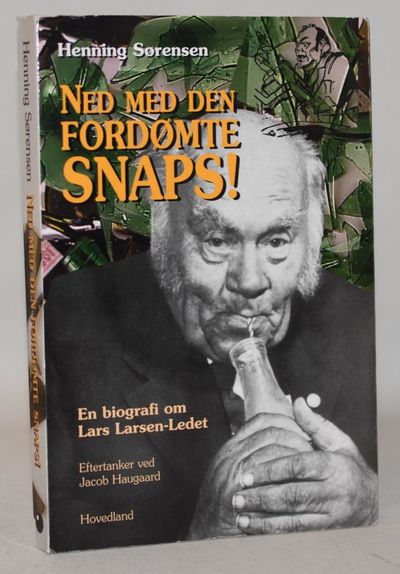 Ned med den fordømte snaps! - en biografi om Lars…
