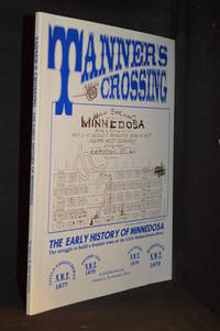 Tanner's Crossing; The Early History of Minnedosa. The Struggle to Build a Frontier Town on...