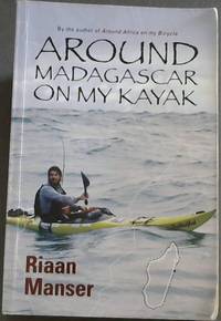 Around Madagascar on my Kayak by Riaan Manser - Paperback - 2010 - from Chapter 1 Books (SKU: bqvp)