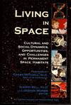 Living in Space Cultural and Social Dynamics, Opportunites, and Challenges in Permanent Space Habitats