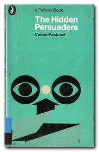 The Hidden Persuaders by Packard, Vance - 1972