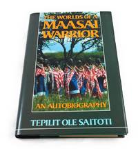 Worlds of a Maasai Warrior: An Autobiography by Saitoti, Tepilit Ole - 1991-06-01