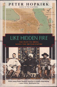 Like Hidden Fire: The Plot to Bring Down the British Empire by Peter Hopkirk - May 1997