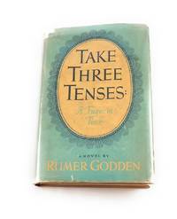 Take Three Tenses: A Fugue in Time by rumer godden - 1945-01-01