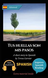 Tus huellas son mis pasos: Learn Spanish with Improve Spanish Reading. Aprende español con...