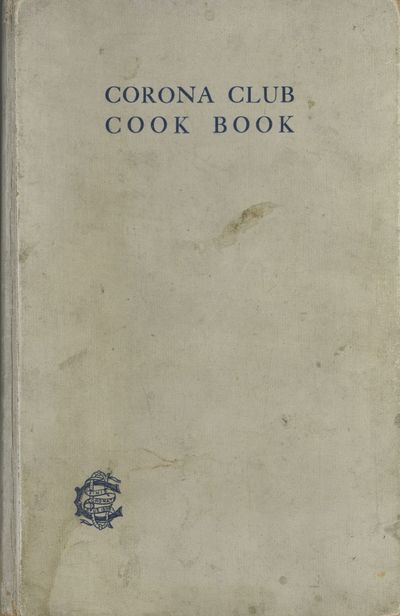 Corona Club Cook Book. [Compiled by members of the Corona Club.]