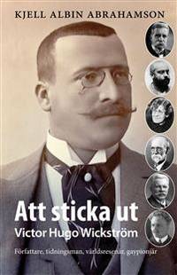 Att sticka ut. Victor Hugo Wickström. Författare,…