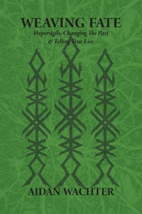 Weaving Fate: Hypersigils, Changing the Past, & Telling True Lies