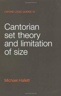 Cantorian Set Theory and Limitation of Size (Oxford Logic Guides): 10