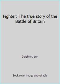 Fighter: The true story of the Battle of Britain