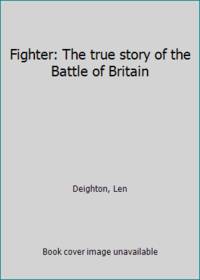 Fighter: The True Story of the Battle of Britain