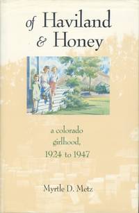 Of Haviland and Honey: A Colorado Girlhood 1924 to 1947