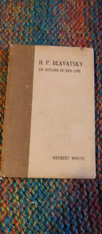 H.P Blavatsky: An Outline of her Life (1920 Theosophical Society)