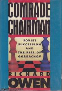 Comrade Chairman: Soviet Succession and the Rise of Gorbachov by Richard Owen - 1987