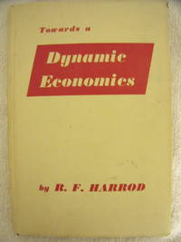 Towards a Dynamic Economics:  Some Recent Developments of Economic Theory and Their Application...